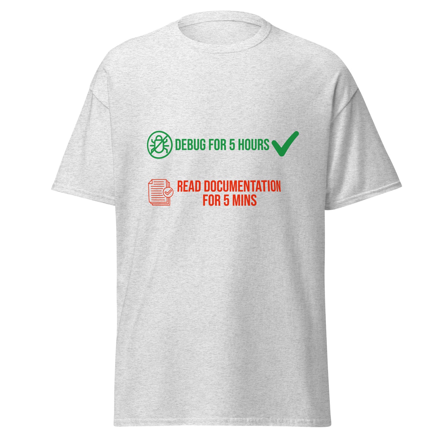 5 hours of debugging save you 5 mins of reading documentation. Men's classic tee