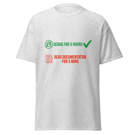 5 hours of debugging save you 5 mins of reading documentation. Men's classic tee