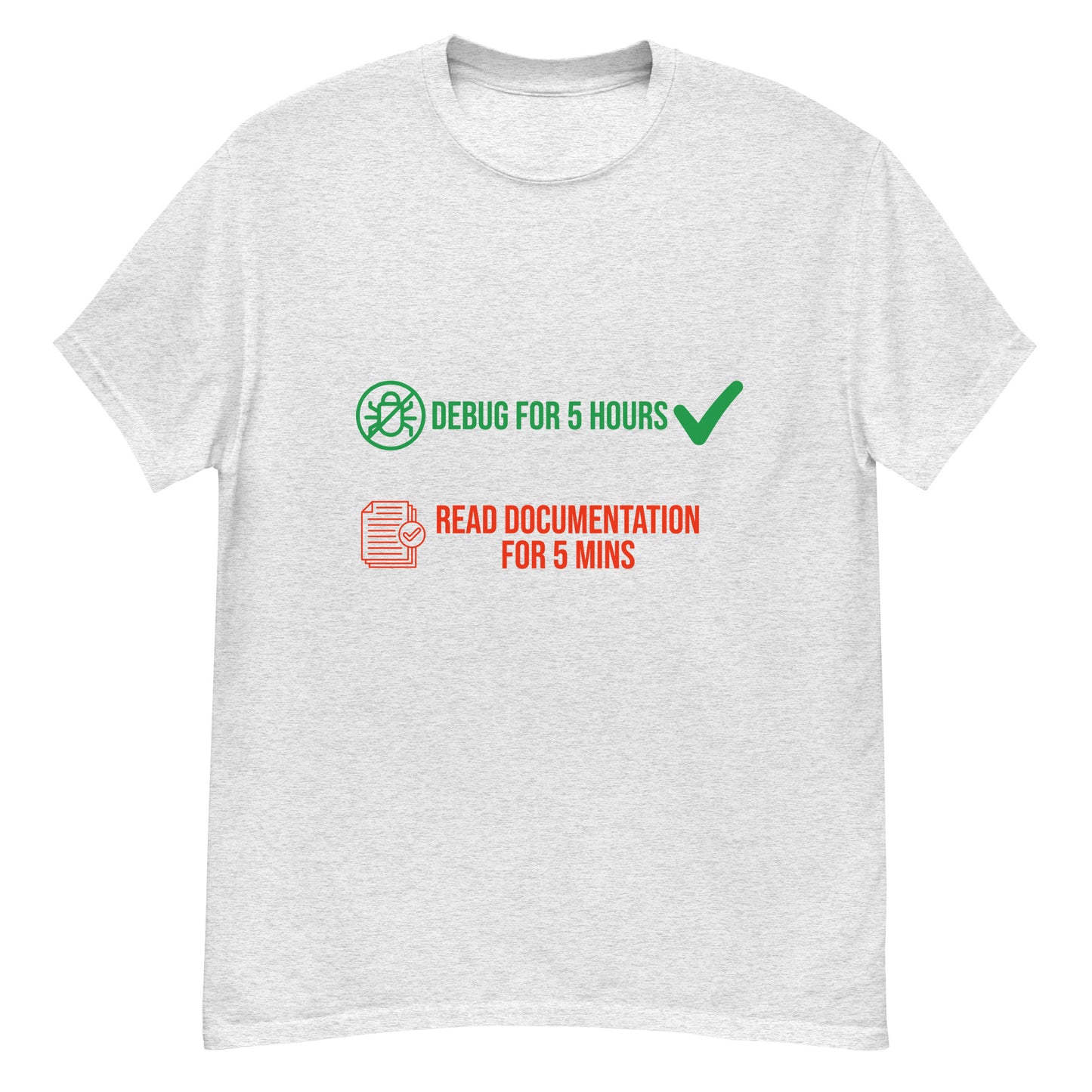 5 hours of debugging save you 5 mins of reading documentation. Men's classic tee