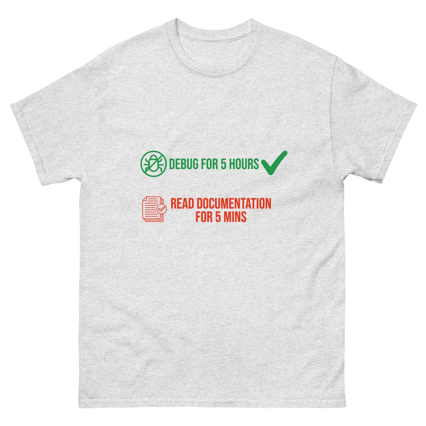 5 hours of debugging save you 5 mins of reading documentation. Men's classic tee