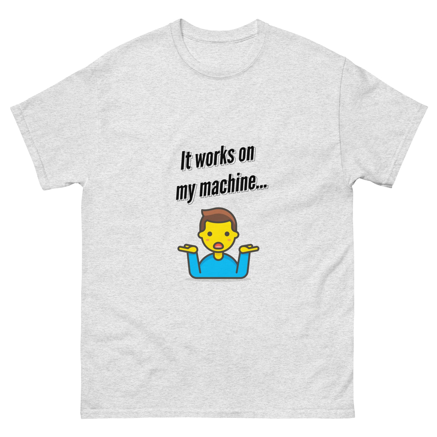 It works on my machine. Programmer t-shirt