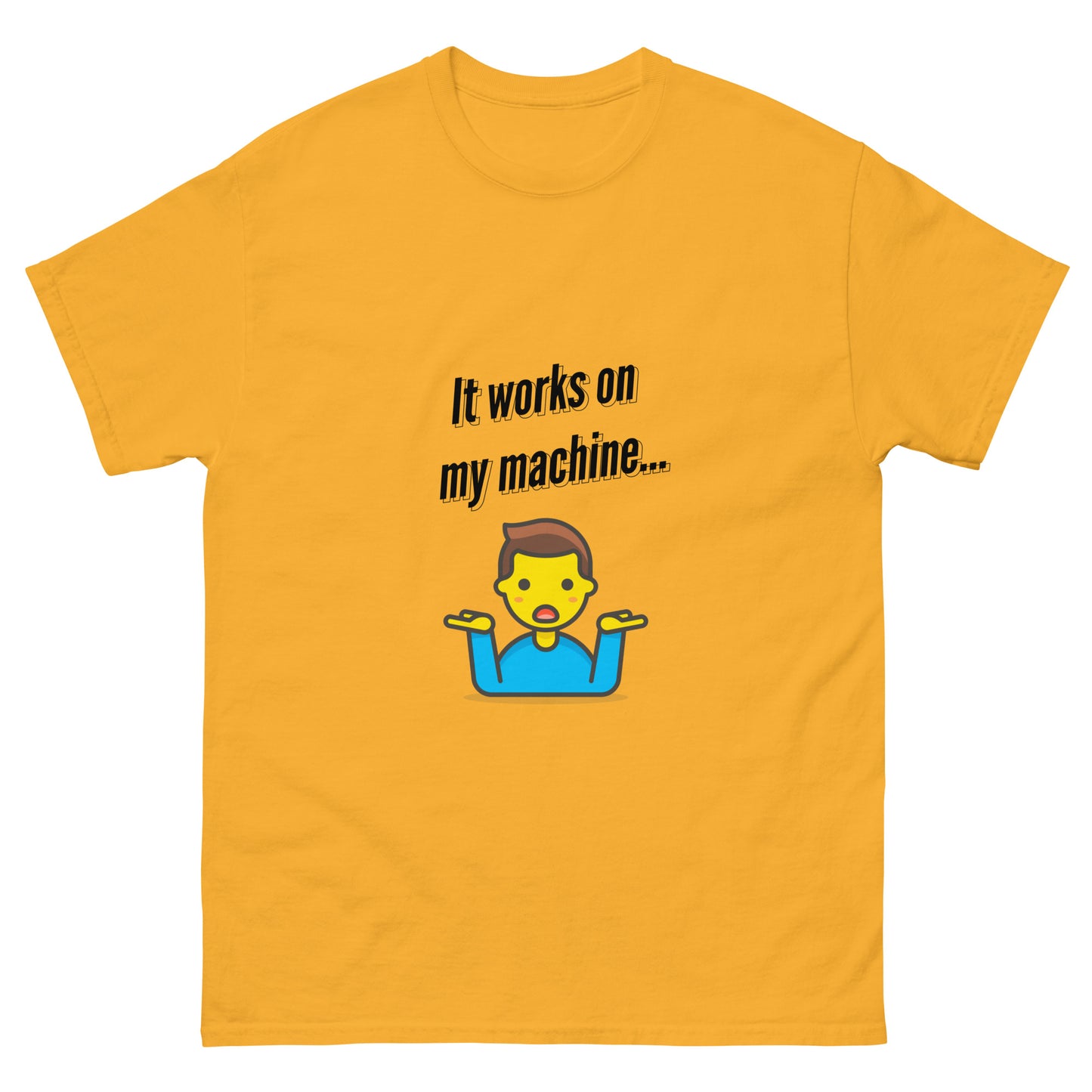 It works on my machine. Programmer t-shirt