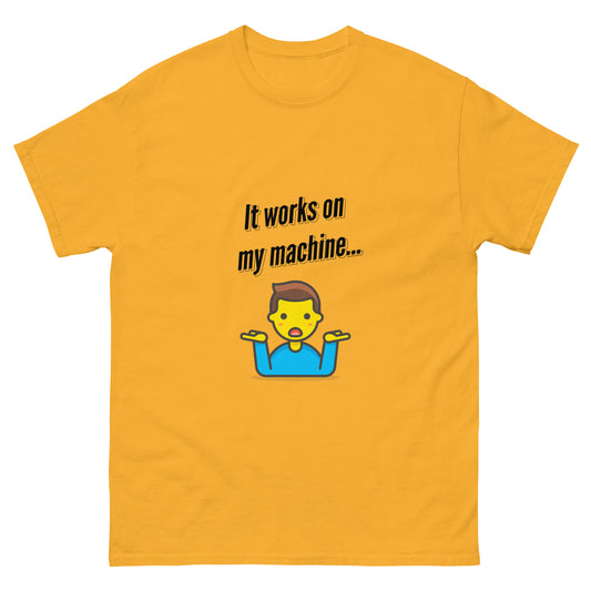 It works on my machine. Programmer t-shirt