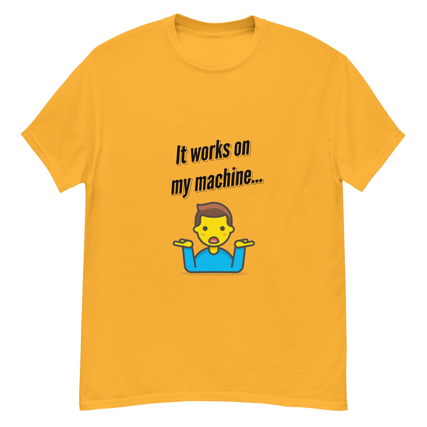 It works on my machine. Programmer t-shirt