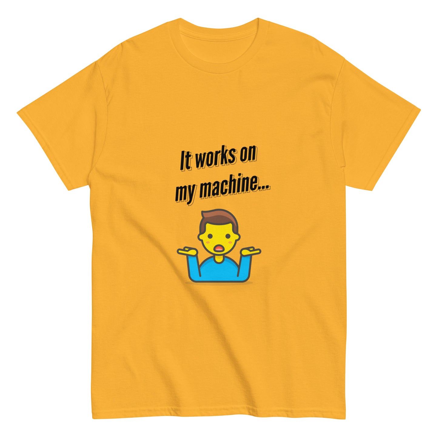 It works on my machine. Programmer t-shirt