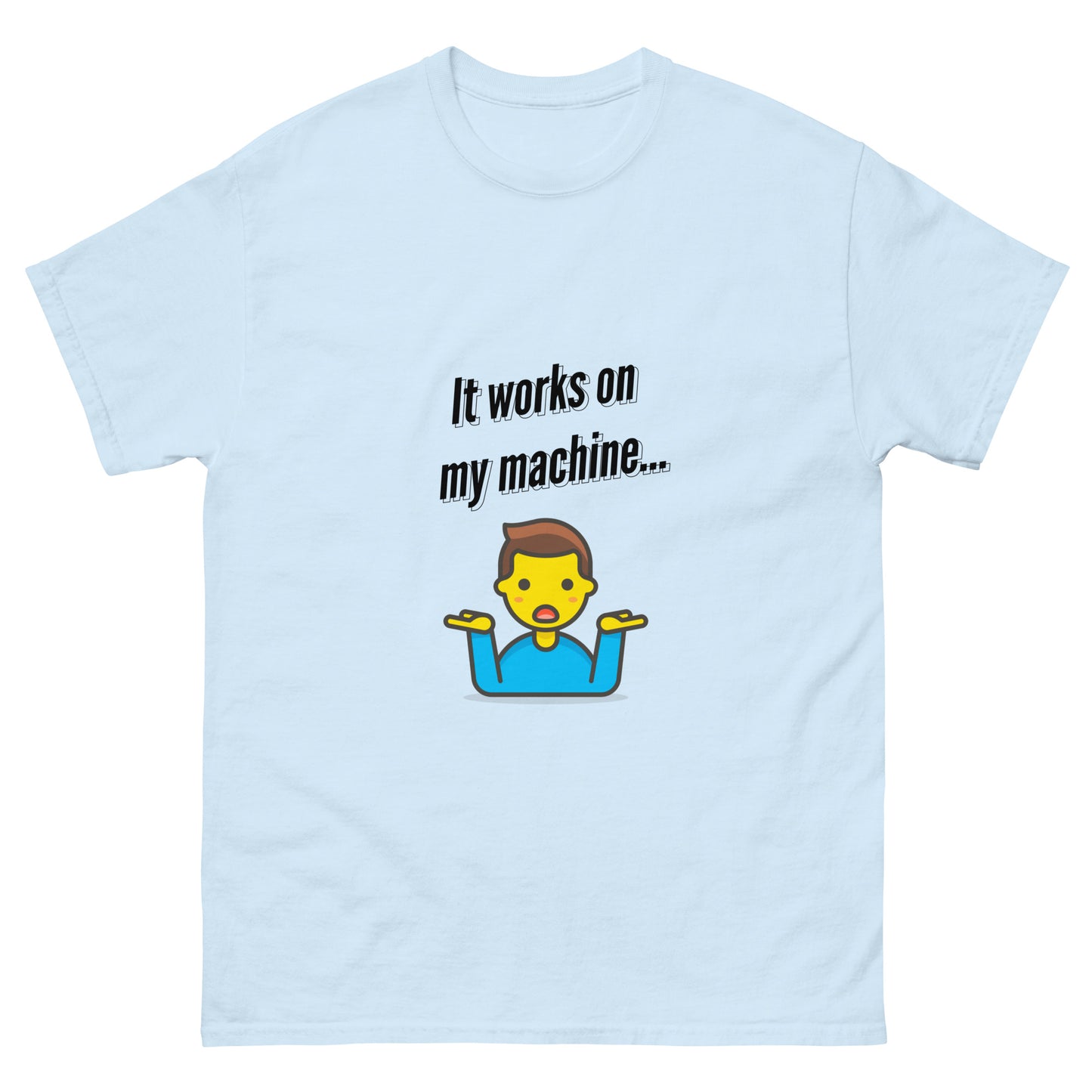 It works on my machine. Programmer t-shirt