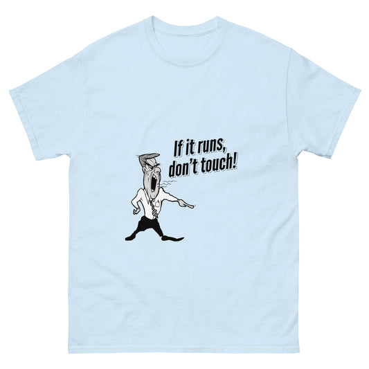 If it runs, do not touch. Programmer t-shirt