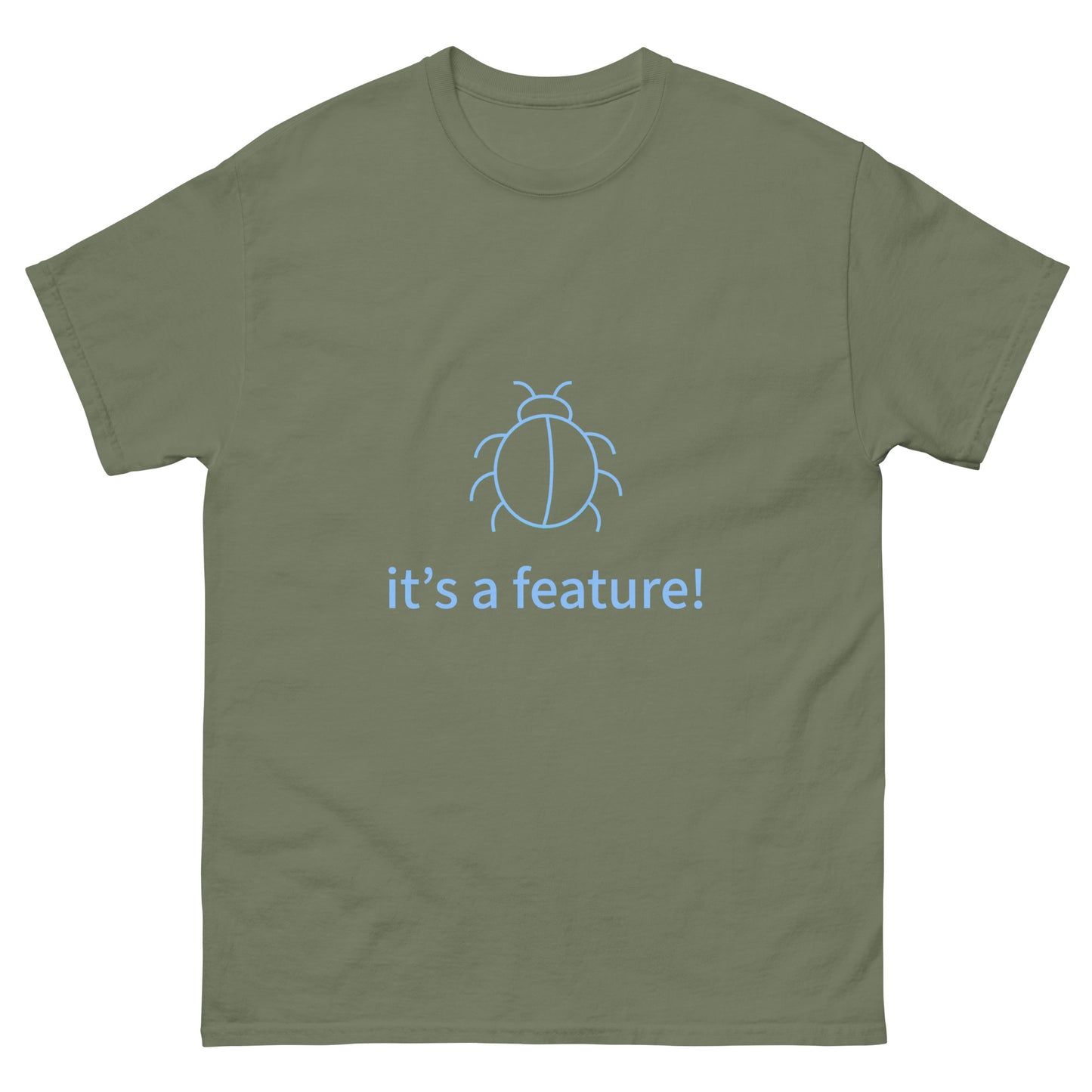 It's a feature. Programmer t-shirt