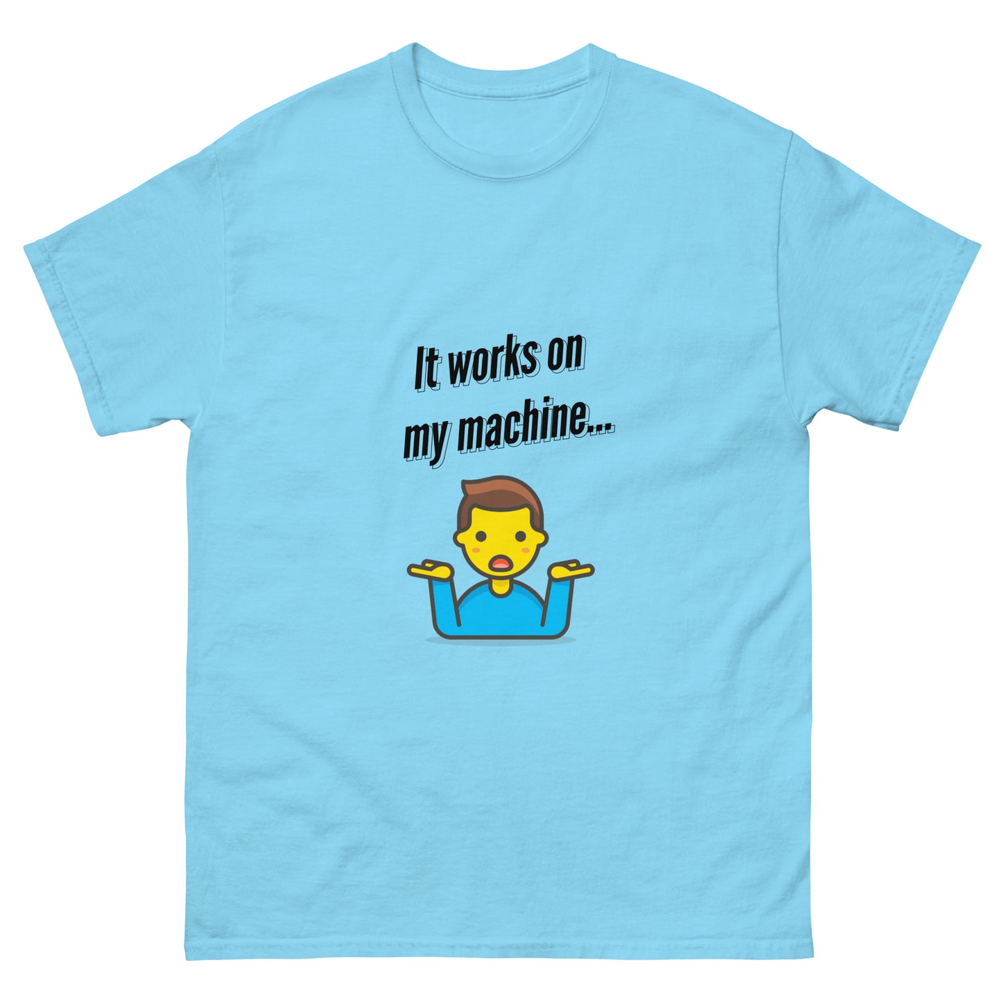 It works on my machine. Programmer t-shirt