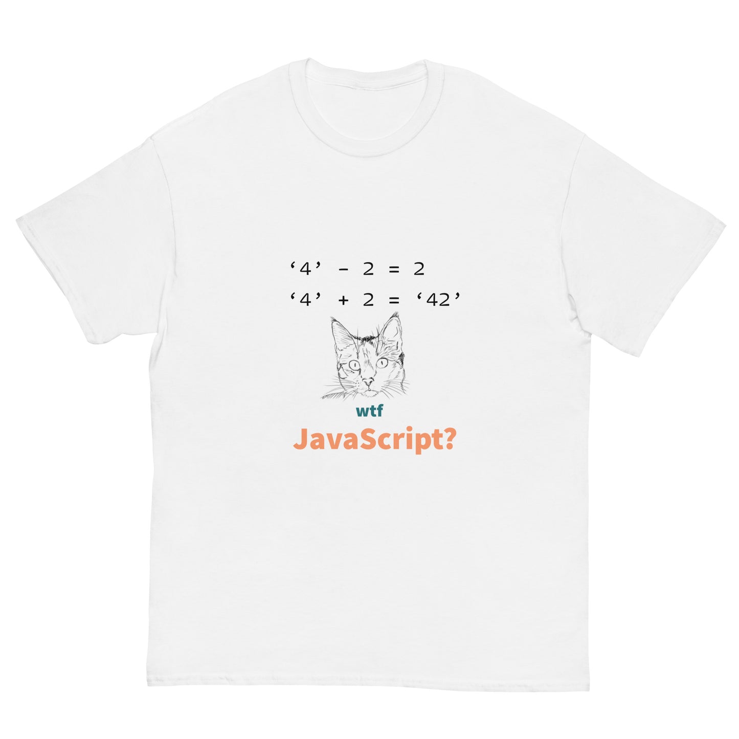 JavaScript is crazy. Programmer t-shirt