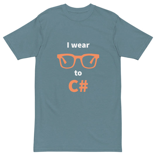 I wear glasses to C#. Men’s premium heavyweight tee