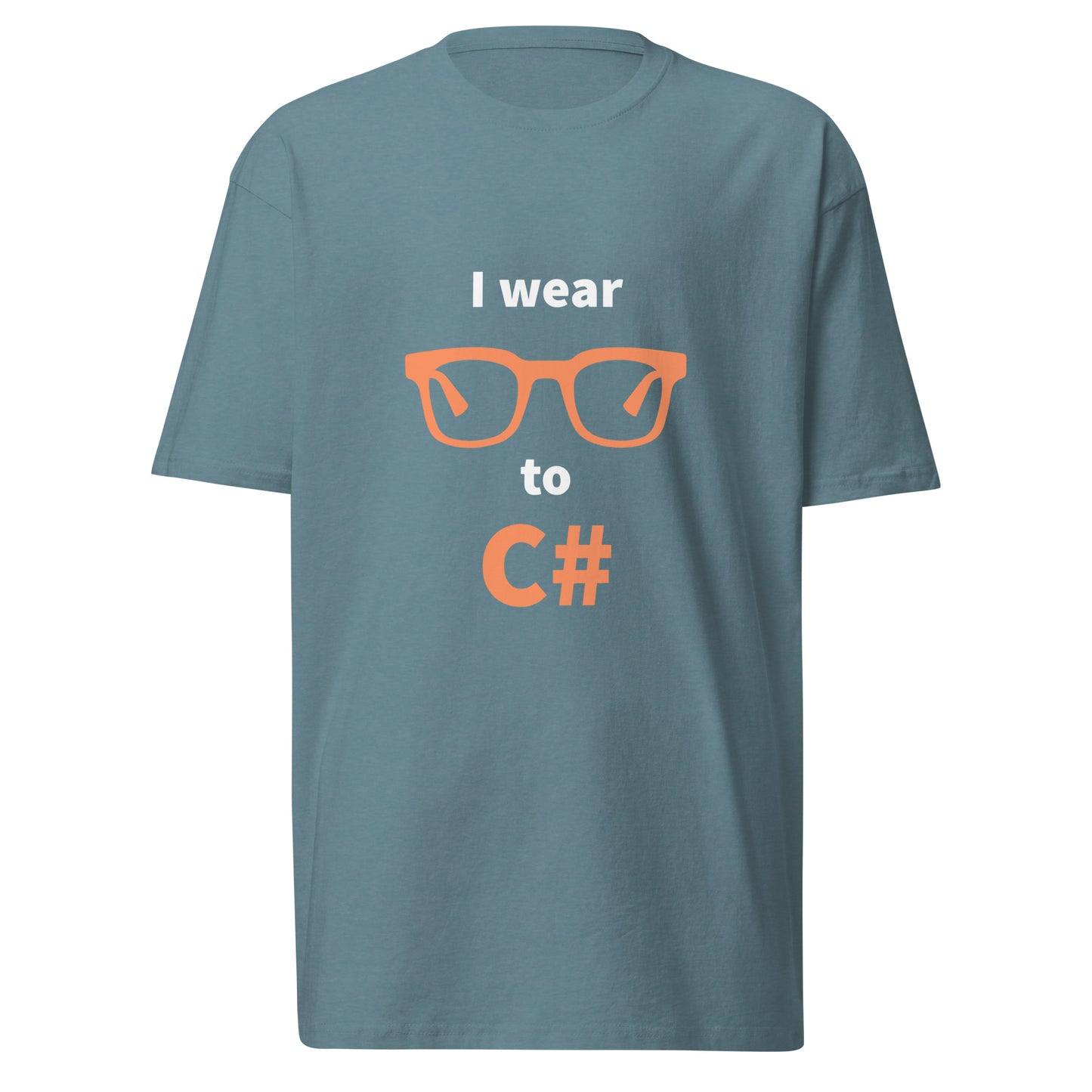 I wear glasses to C#. Men’s premium heavyweight tee