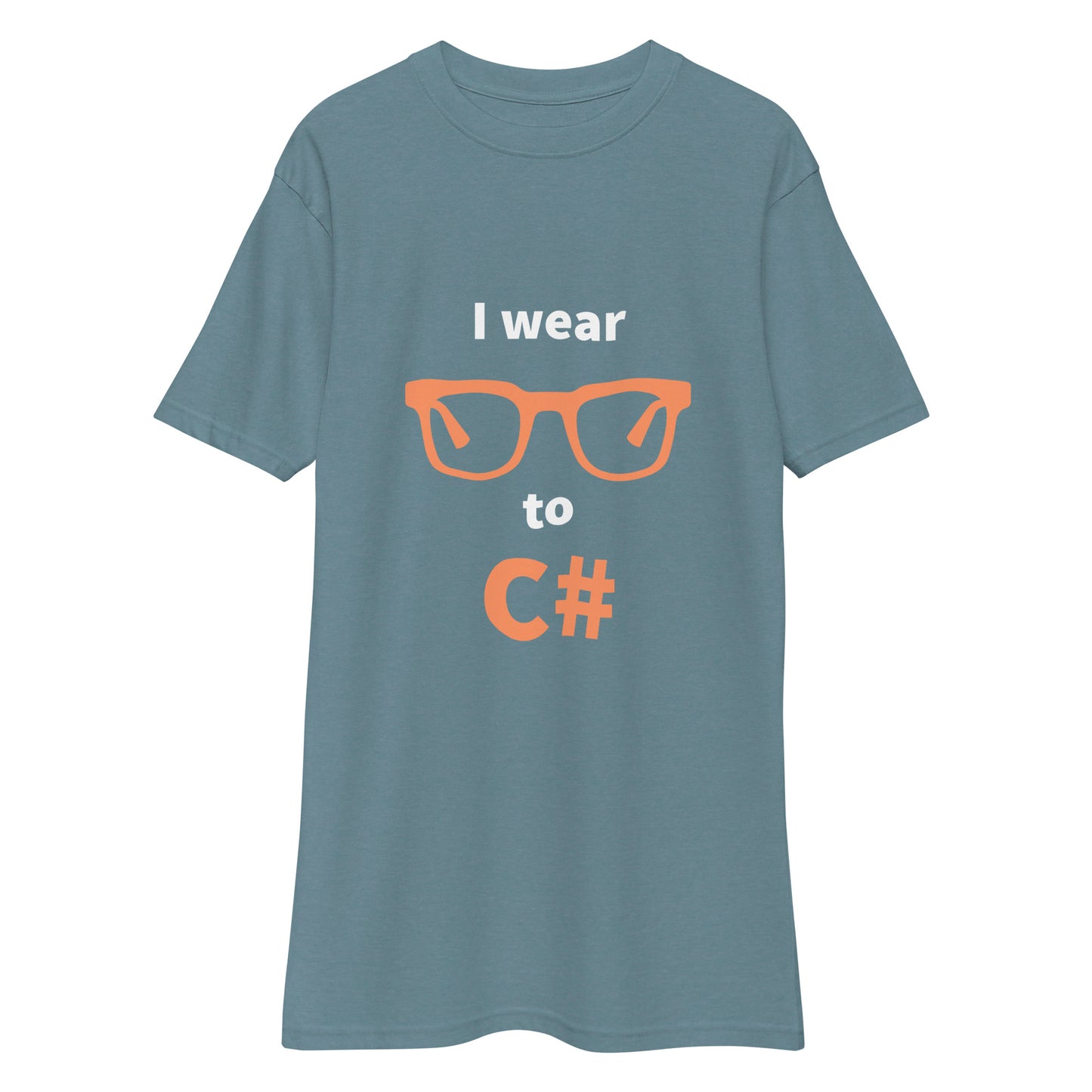 I wear glasses to C#. Men’s premium heavyweight tee