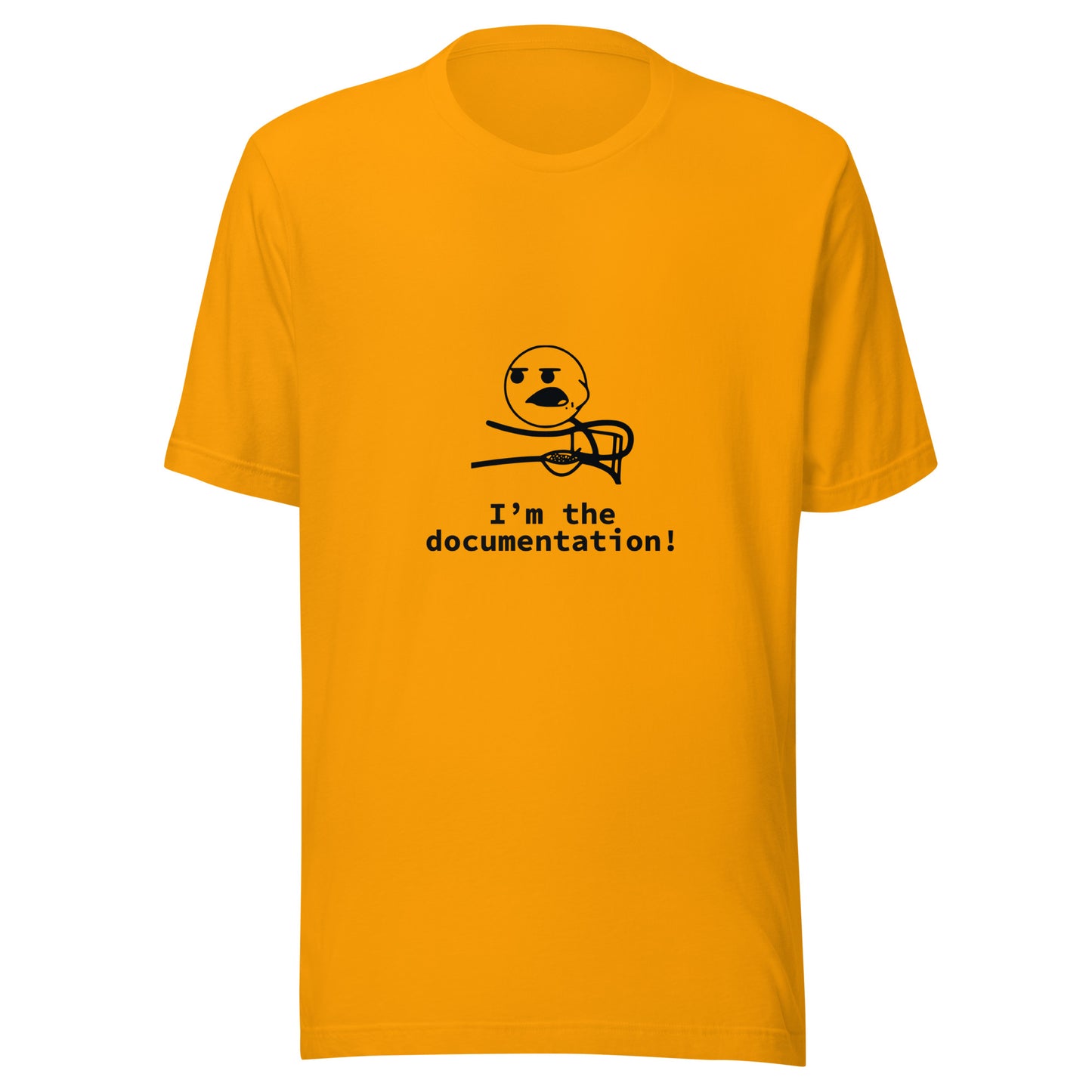 I'm the documentation. Unisex t-shirt