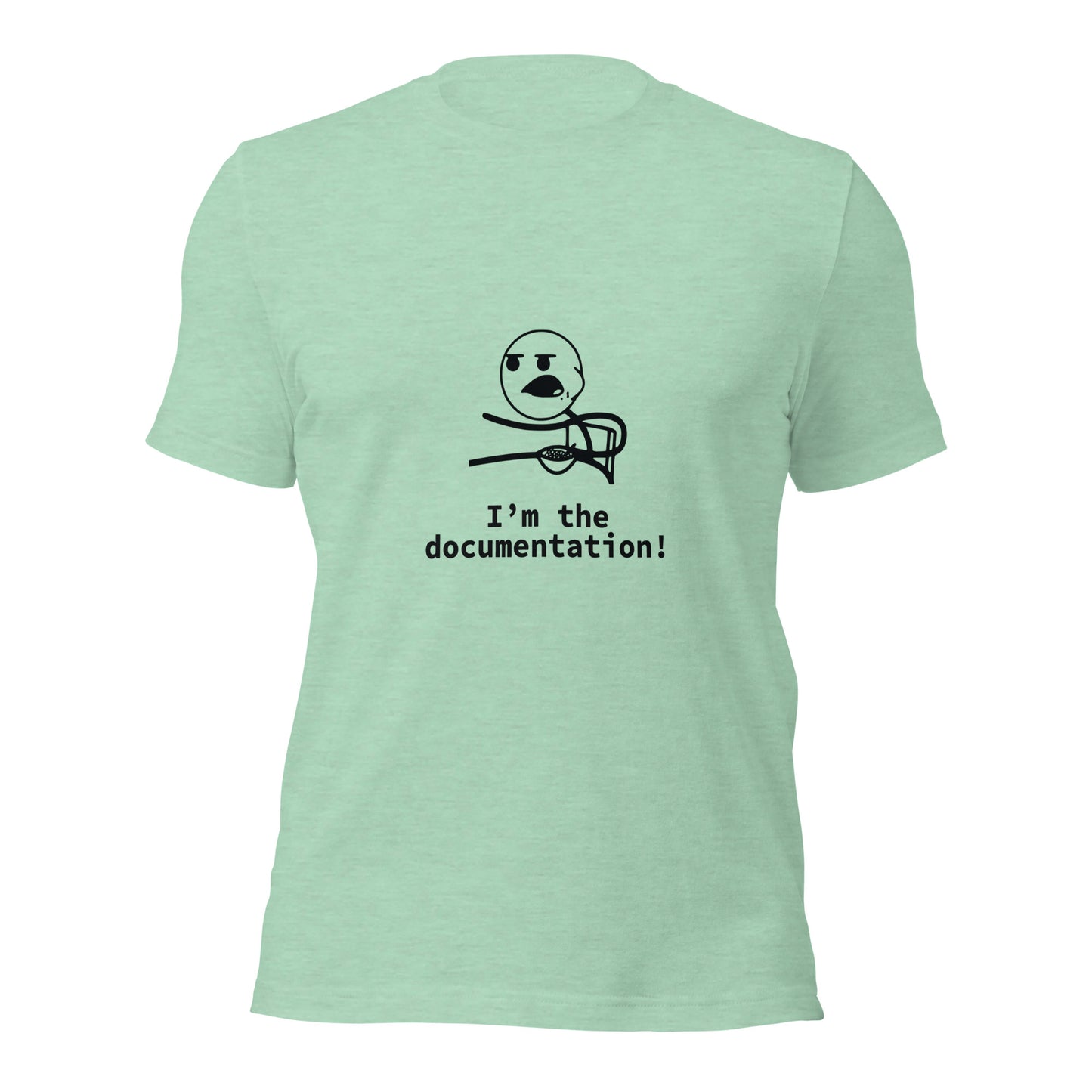 I'm the documentation. Unisex t-shirt