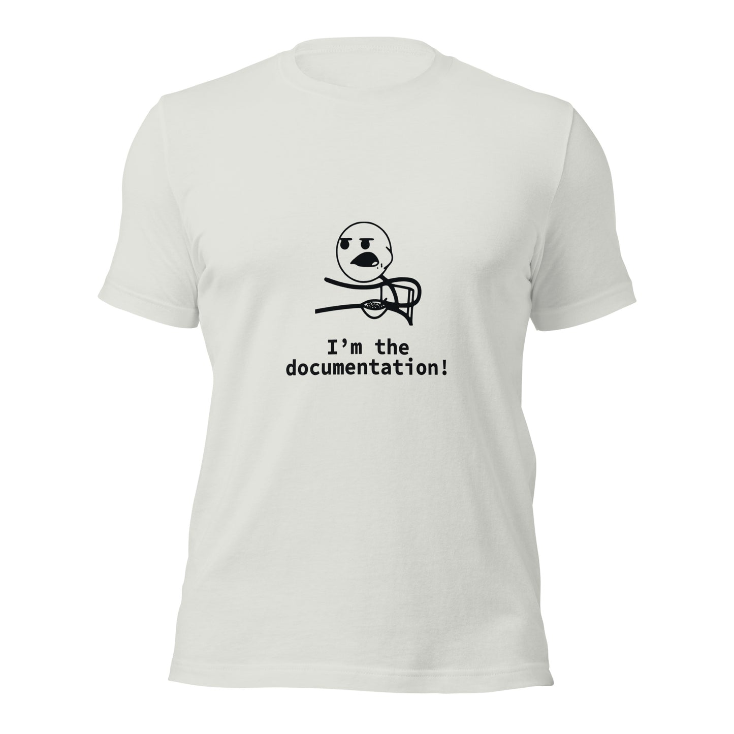 I'm the documentation. Unisex t-shirt