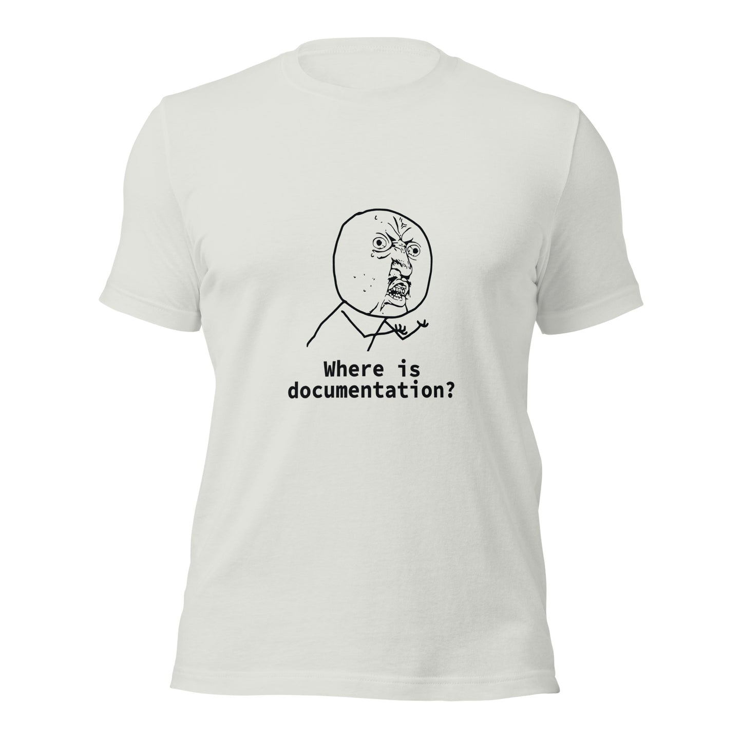 Where is documentation? Unisex t-shirt