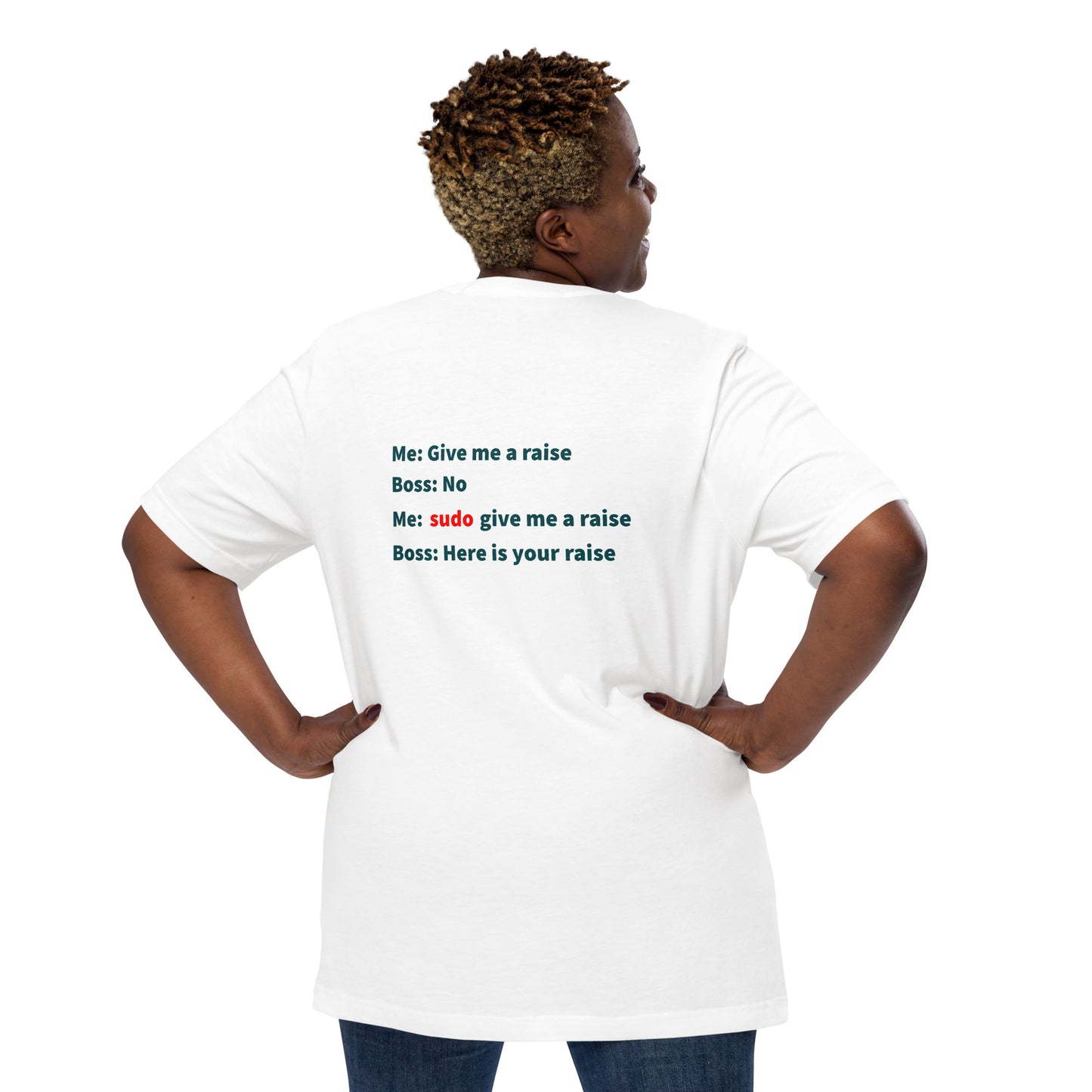 Give me a raise. Print on back. Unisex t-shirt