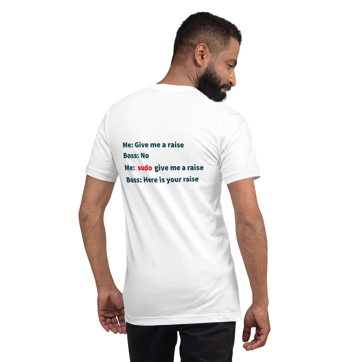 Give me a raise. Print on back. Unisex t-shirt