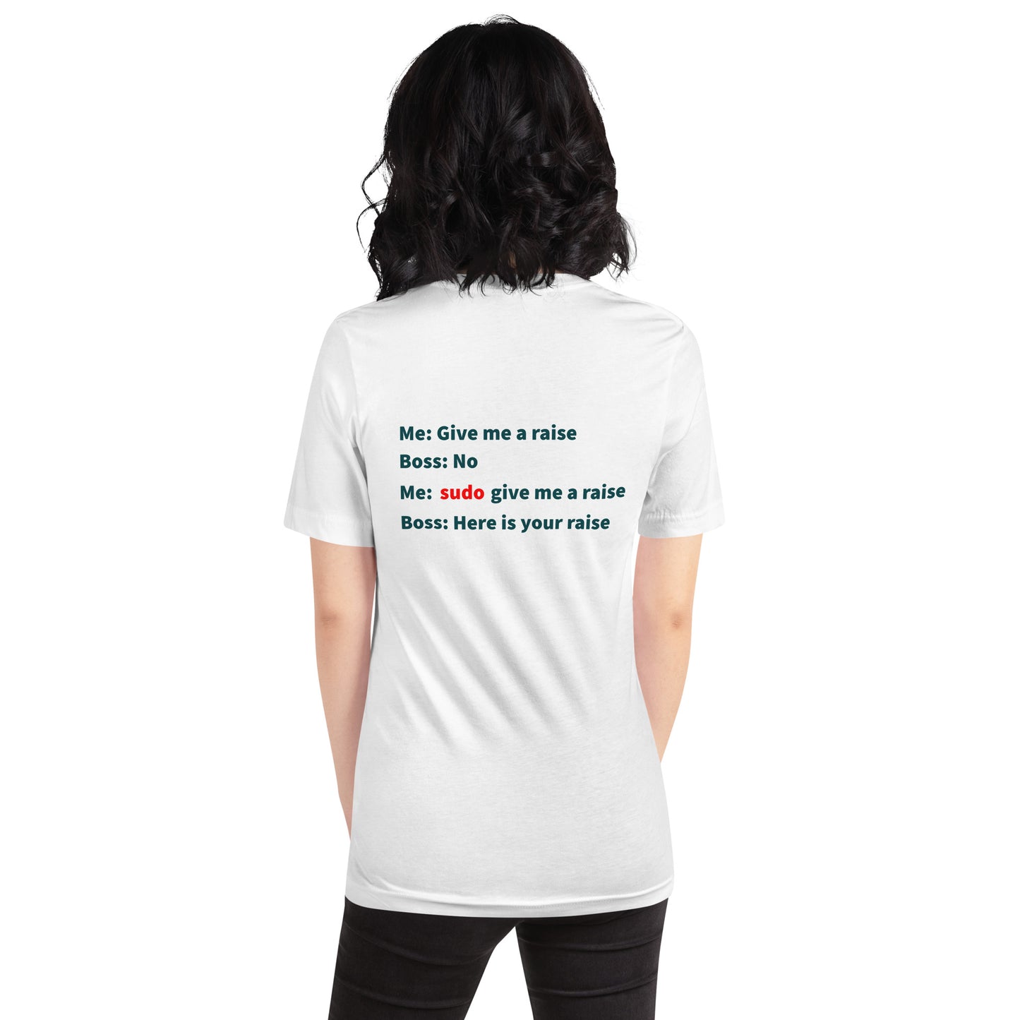 Give me a raise. Print on back. Unisex t-shirt