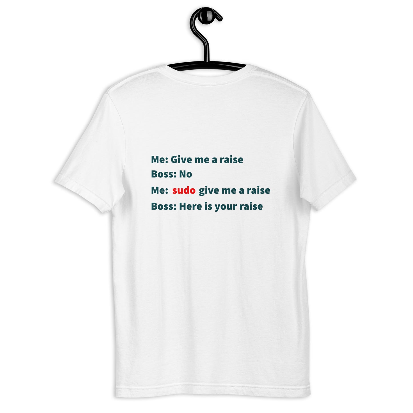 Give me a raise. Print on back. Unisex t-shirt