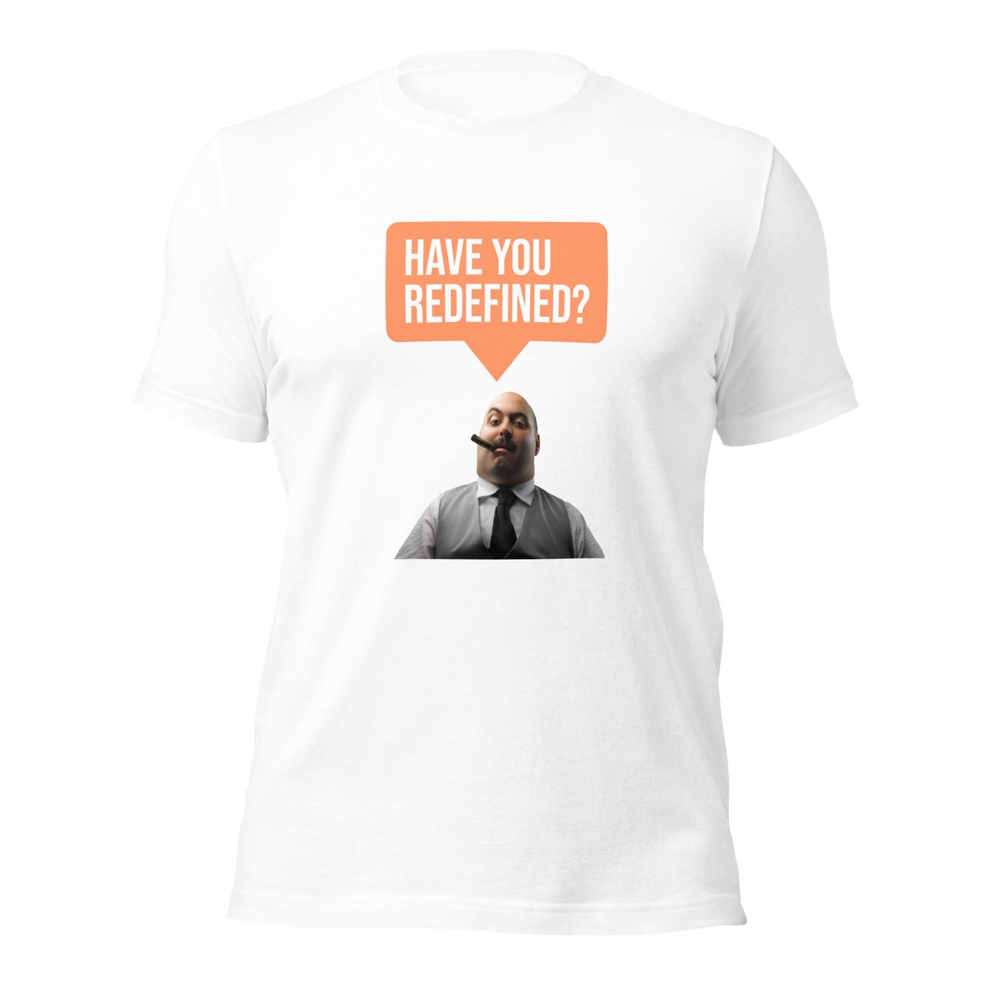 Performance reivew: Have you redefined? Unisex t-shirt