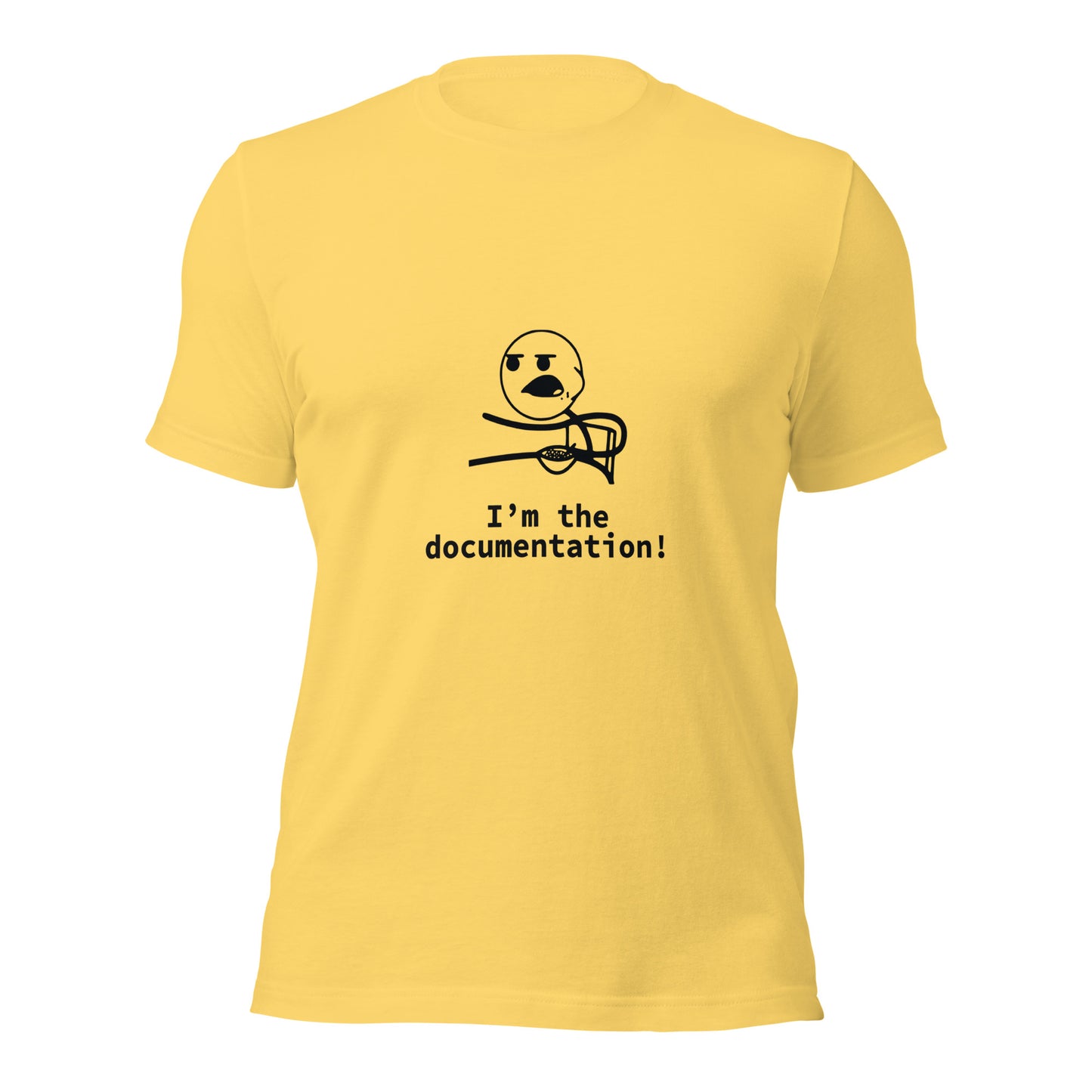 I'm the documentation. Unisex t-shirt