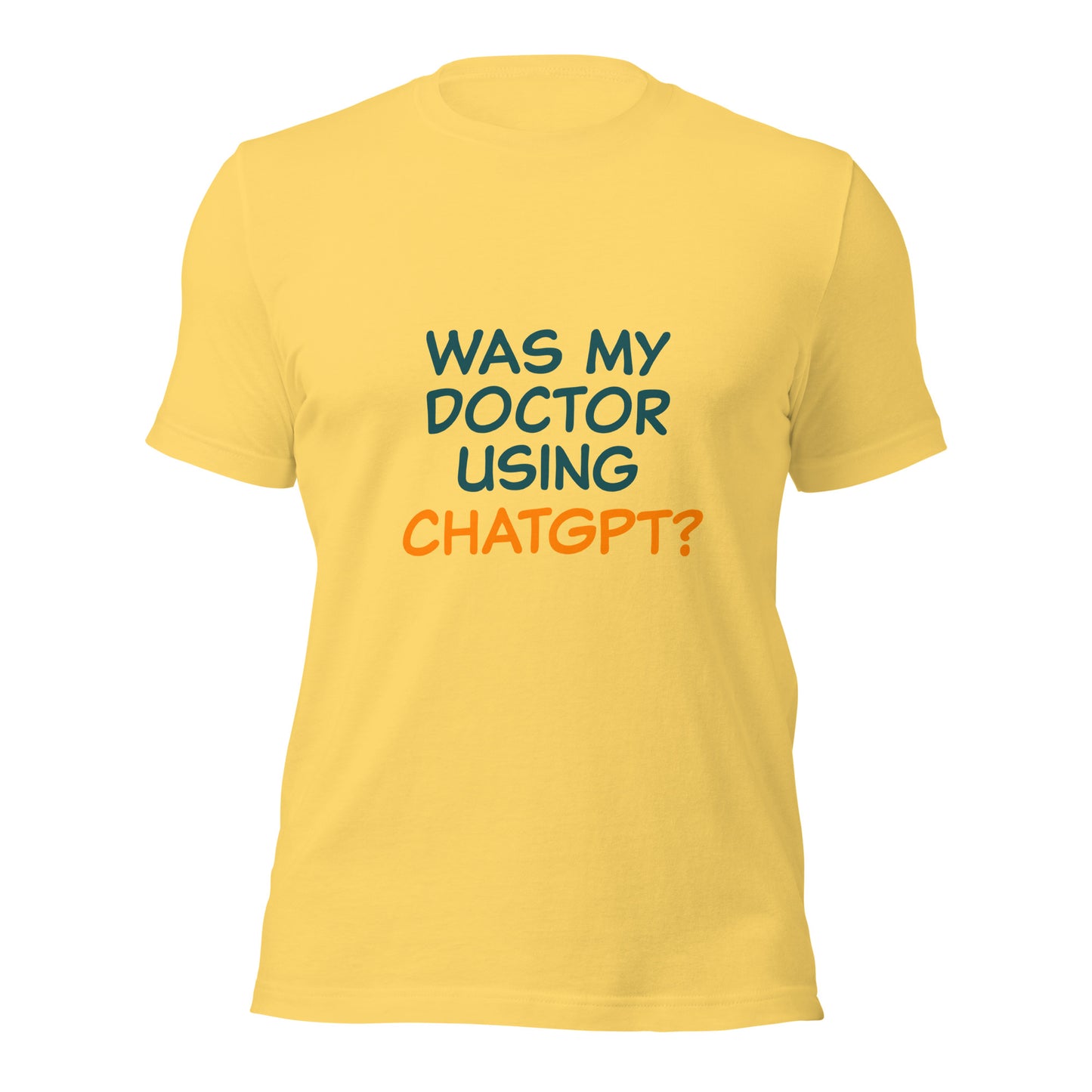 Was my doctor using ChatGPT? Unisex t-shirt